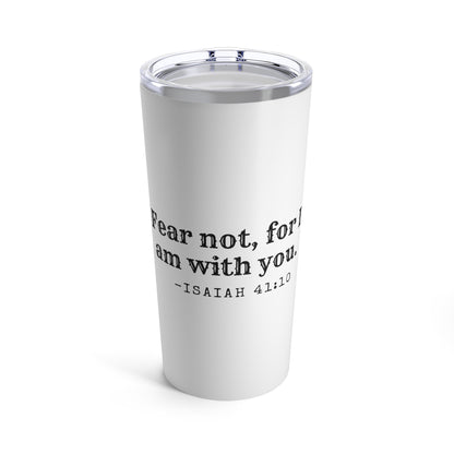 20oz Tumbler Fear Not Isaiah 41:10 Religious Travel Cup