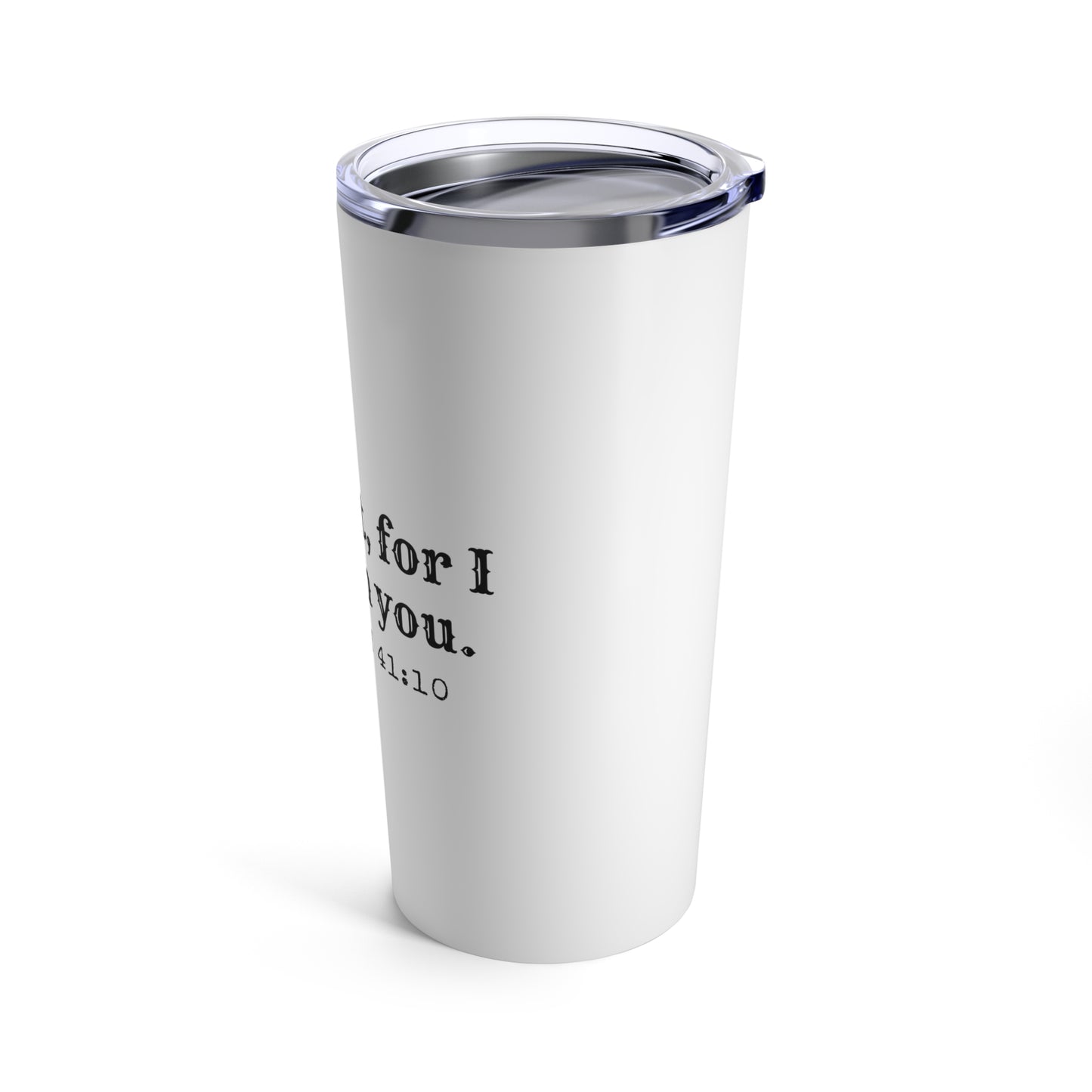 20oz Tumbler Fear Not Isaiah 41:10 Religious Travel Cup